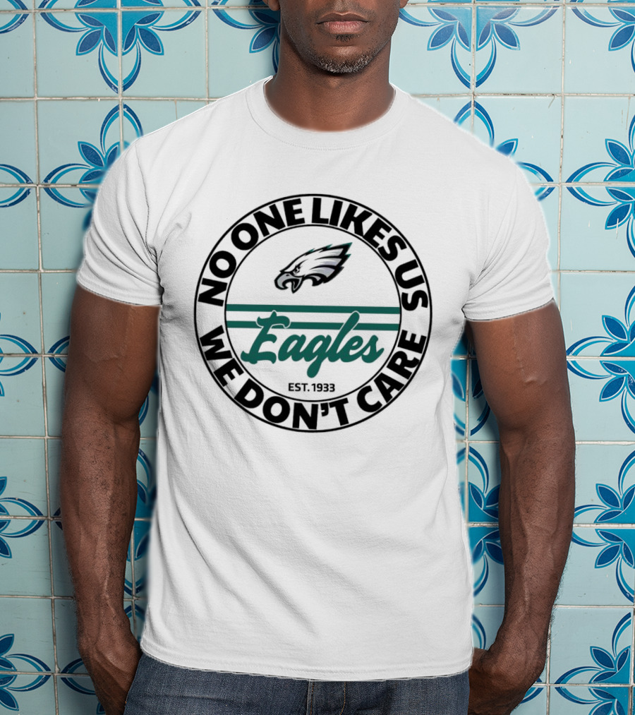 Eagles No One Likes Us We Don’t Care Est 1933 Football Team Spirit T-Shirt