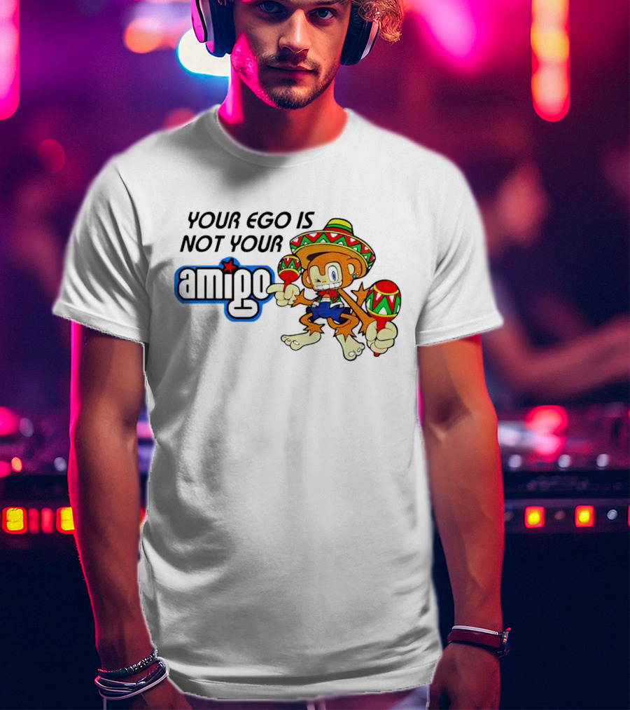 Your Ego Is Not Your Amigo Monkey Sombrero Maracas T-Shirt