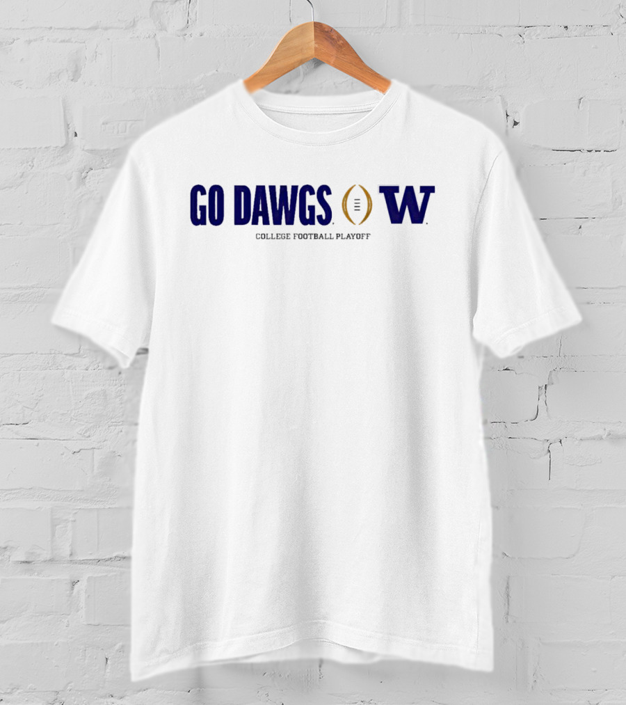 Go Dawgs Washington Huskies College Football Playoff T-Shirt