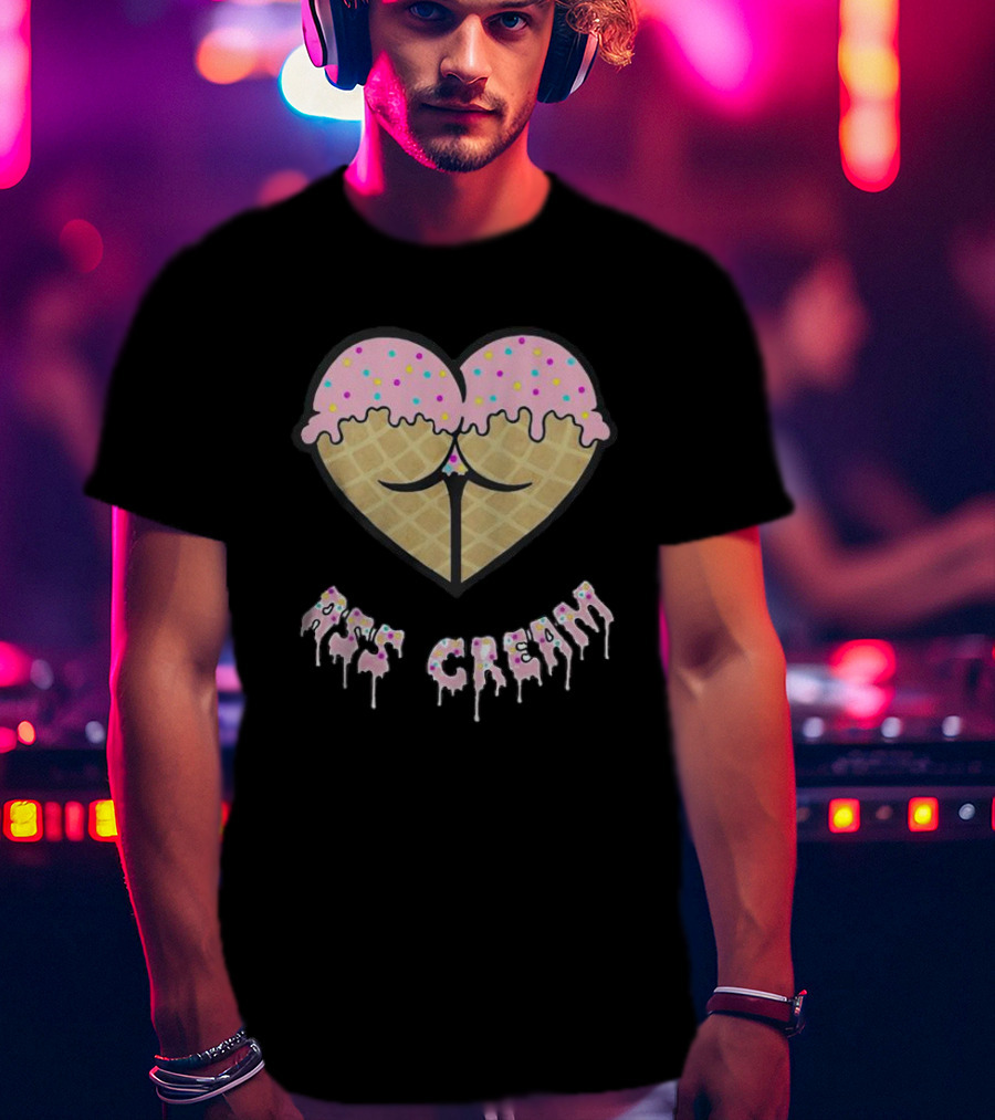 Ass Cream Heart Ice Cream Cone Dripping Sprinkle T-Shirt