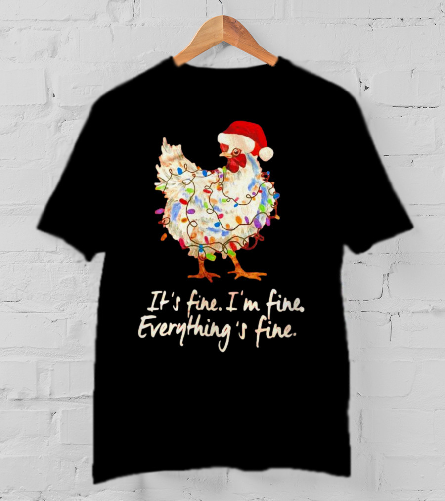 Chicken Wrapped In Christmas Lights And Santa Hat Saying It’s Fine I’m Fine Everything’s Fine T-Shirt
