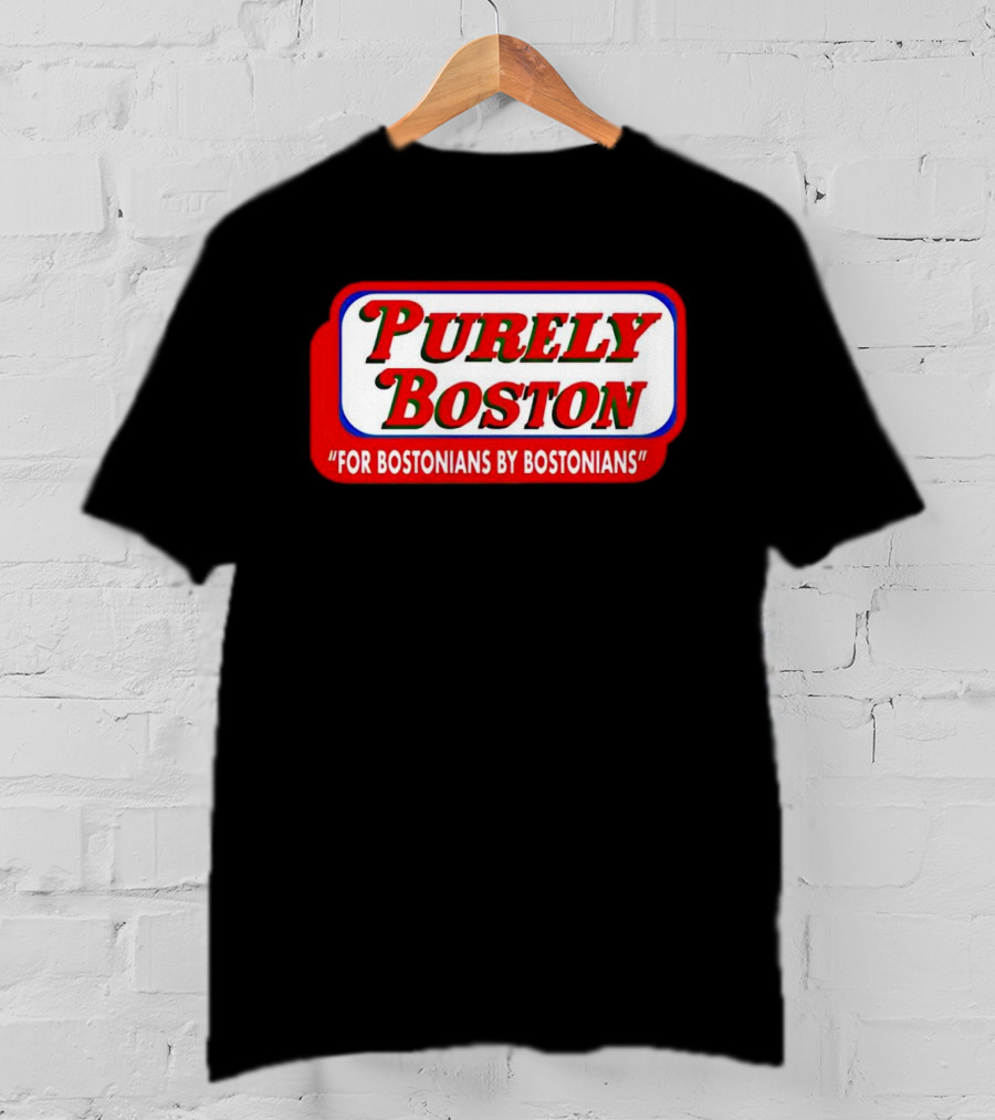 Purely Boston For Bostonians By Bostonians T-Shirt