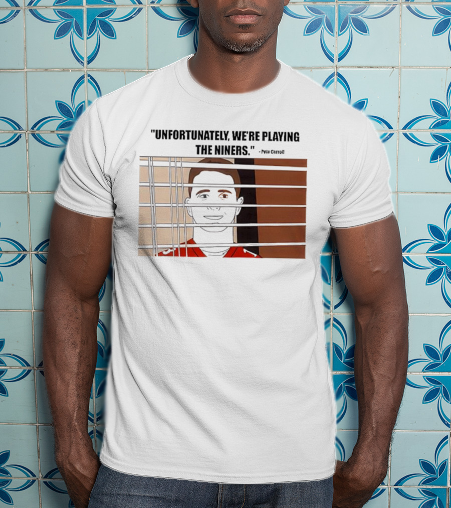 Unfortunately We're Playing The Niners Paul Crewe Prison Bars T-Shirt