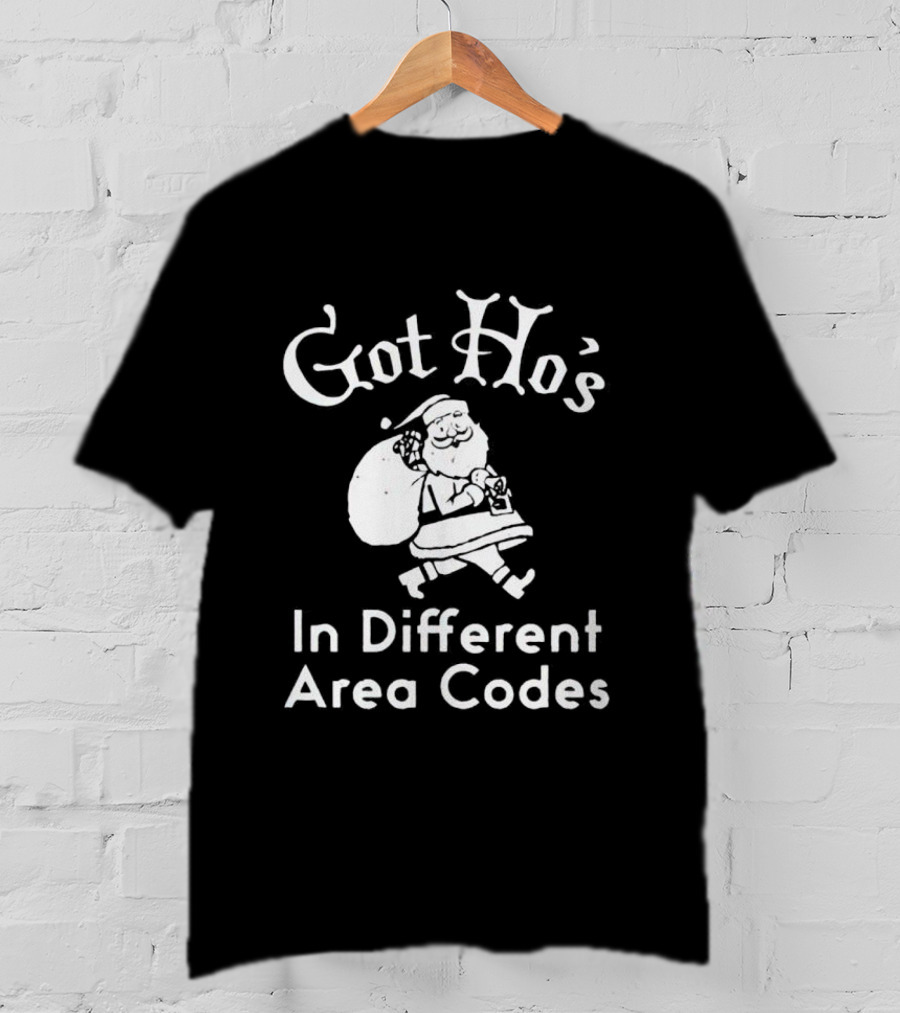 Got Ho’s In Different Area Codes Santa Claus T-Shirt