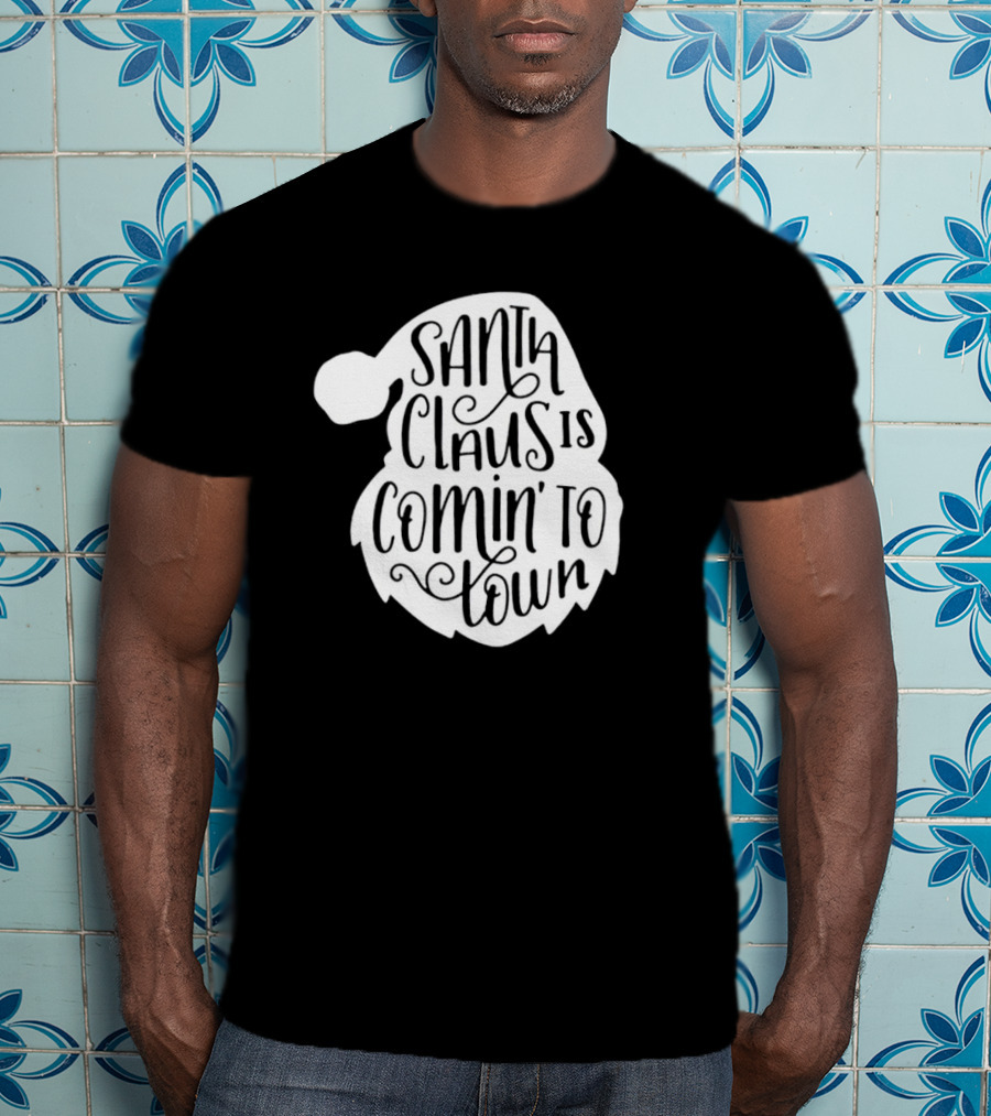 Santa Claus Is Comin' To Town Christmas Santa Hat Holiday Cheer T-Shirt