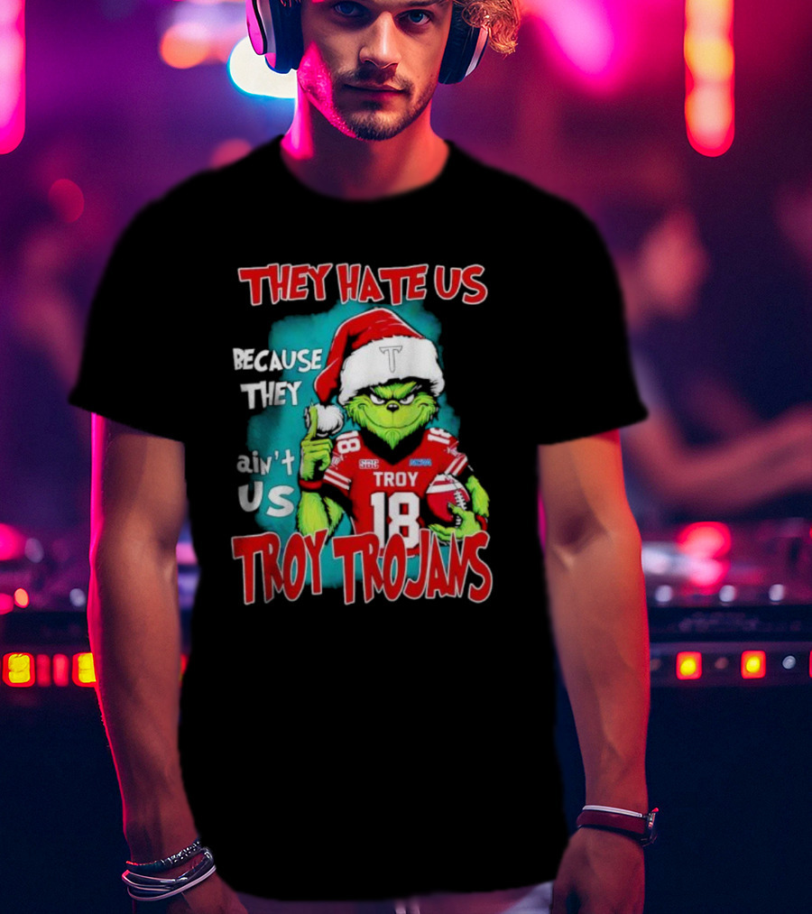 Santa Grinch They Hate Us Because They Ain’t Us Troy Trojans Football 18 T-Shirt