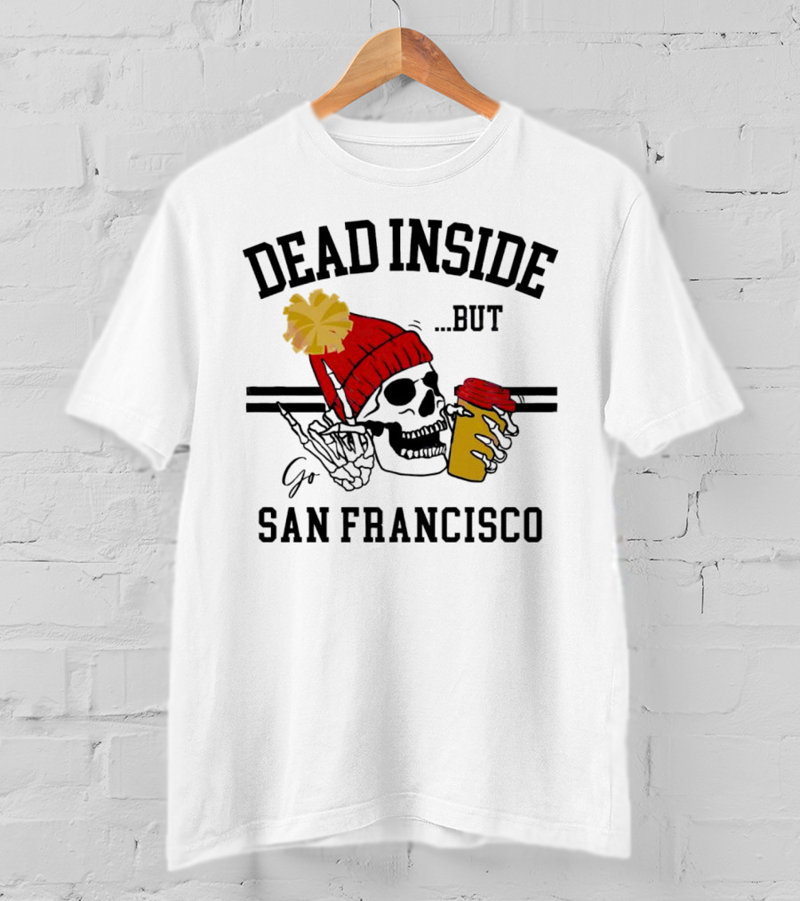 Dead Inside But Go San Francisco Skull With Red Beanie And Coffee Cup T-Shirt