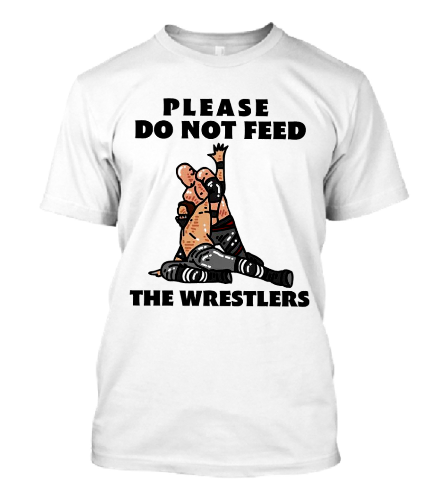Please Do Not Feed The Wrestlers Playful Wrestling T-Shirt