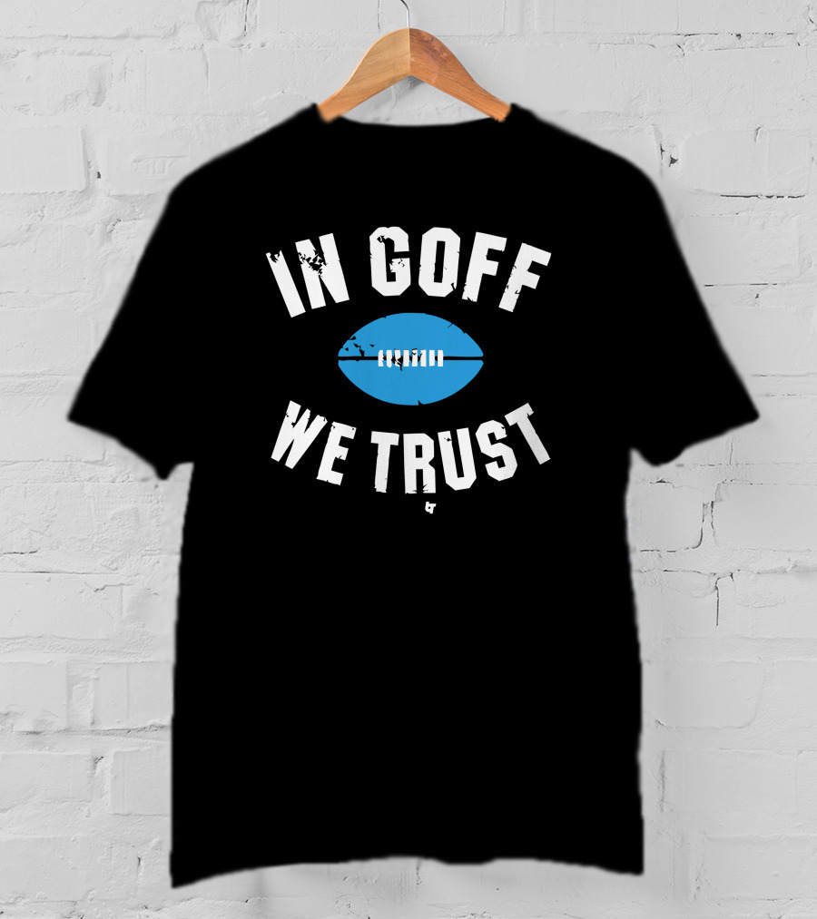 Jared Goff In Goff We Trust Football T-Shirt