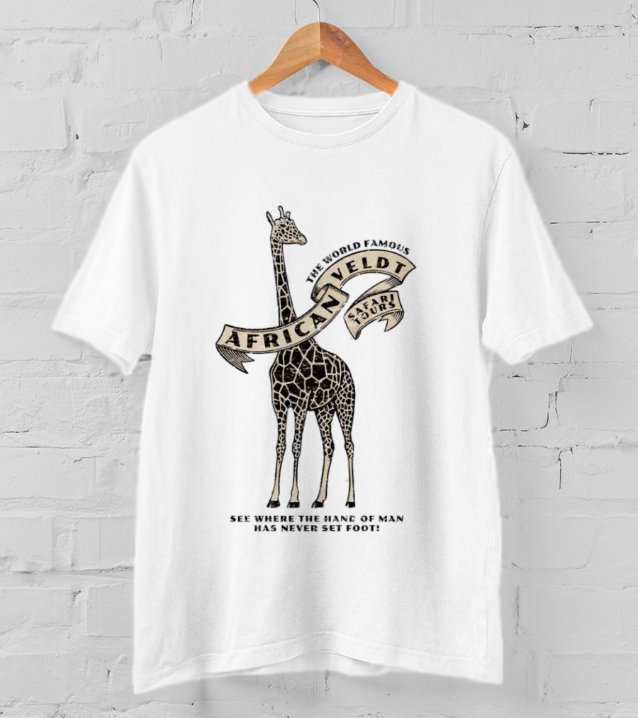World Famous African Veldt Safari Tours See Where The Hand Of Man Has Never Set Foot T-Shirt