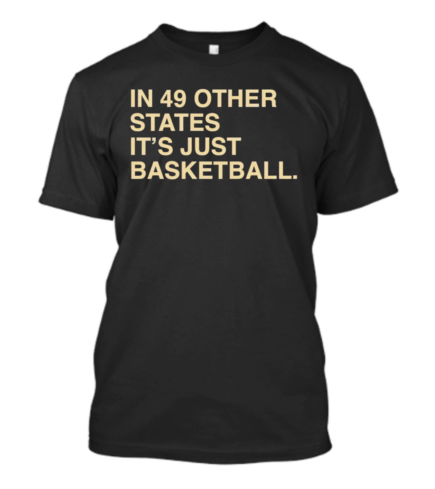 In 49 Other States It's Just Basketball Hoosier Identity T-Shirt