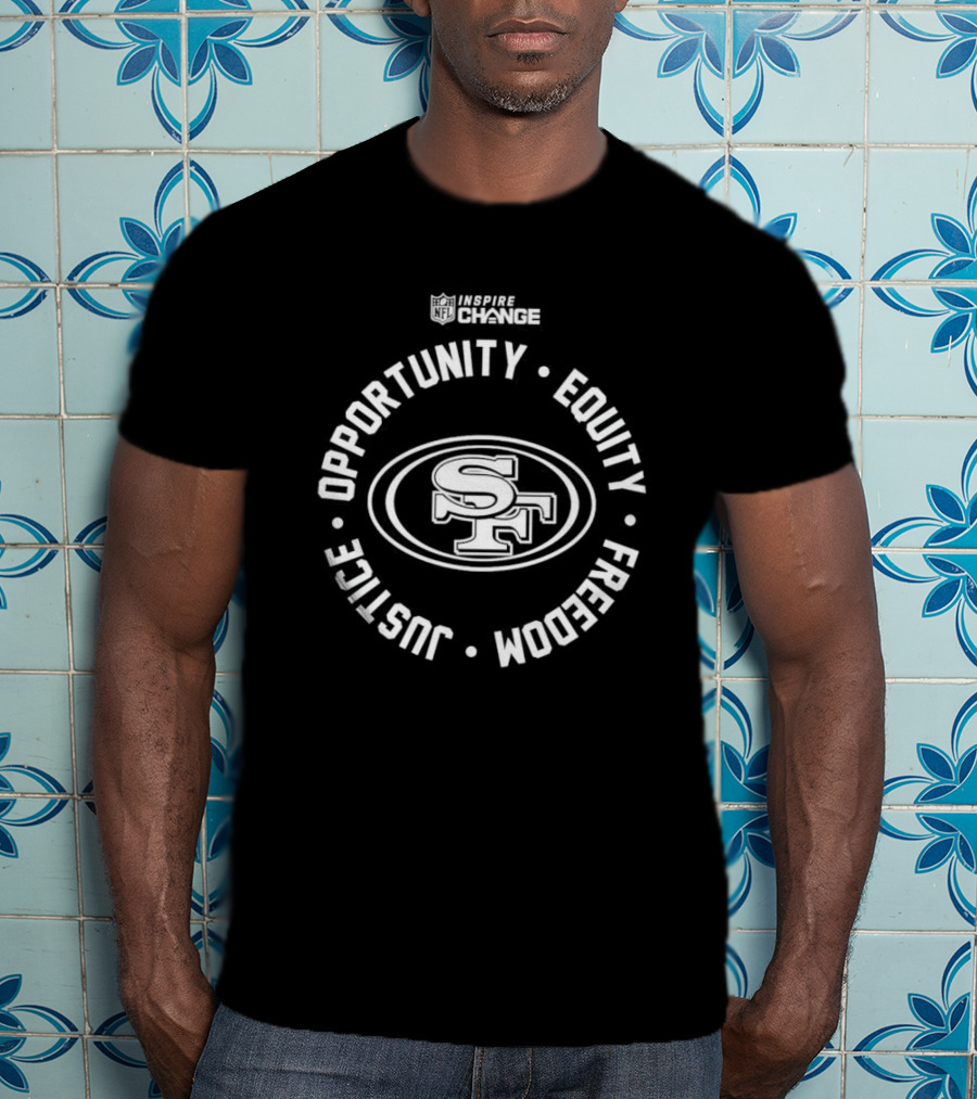 San Francisco 49ers NFL Inspire Change Opportunity Equity Freedom Justice T-Shirt