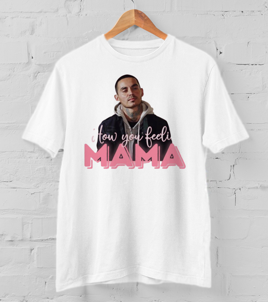 I Tow You Feeli Mama T-Shirt