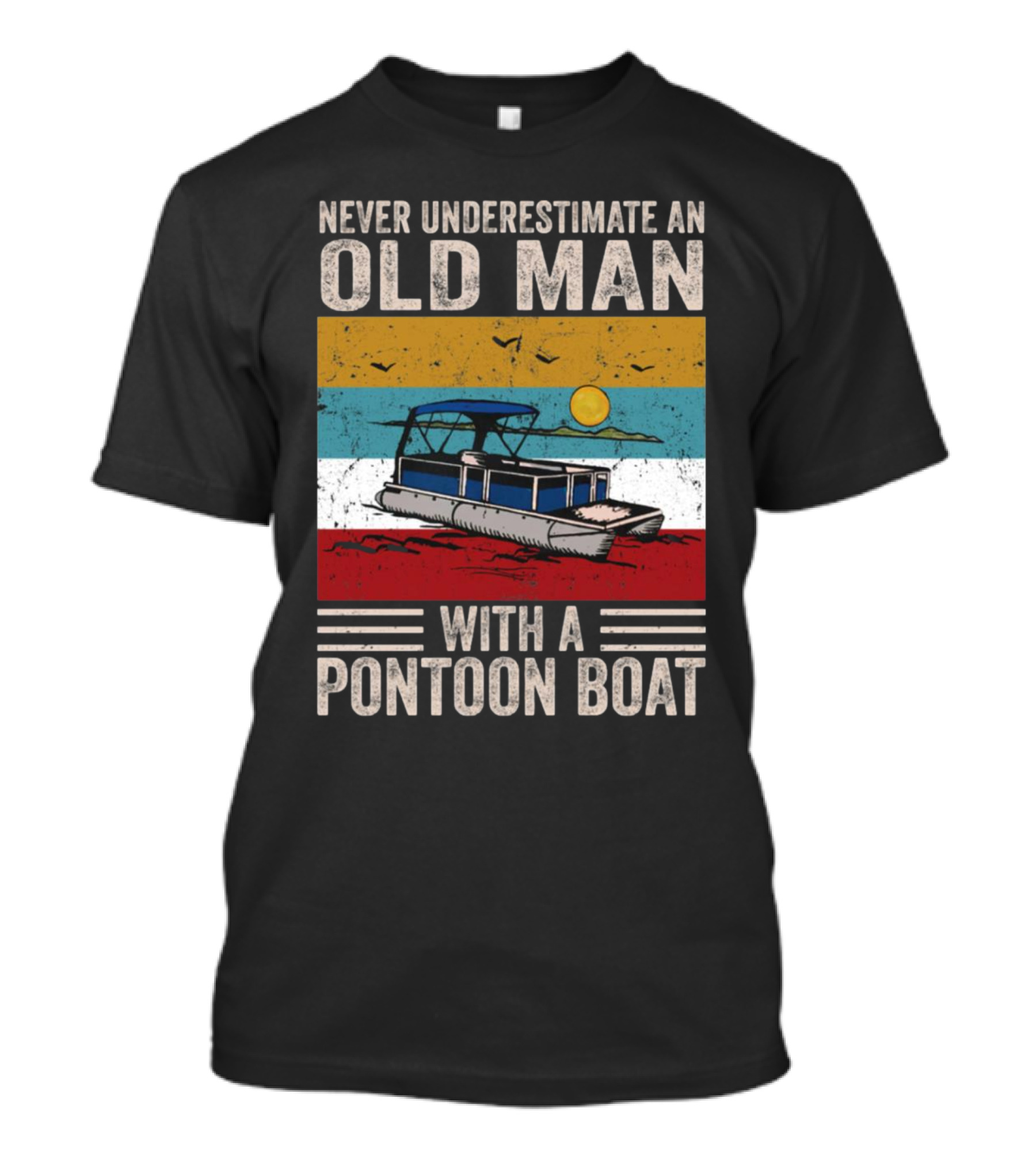 Never Underestimate An Old Man With A Pontoon Boat Vintage Sunset Scene T-Shirt