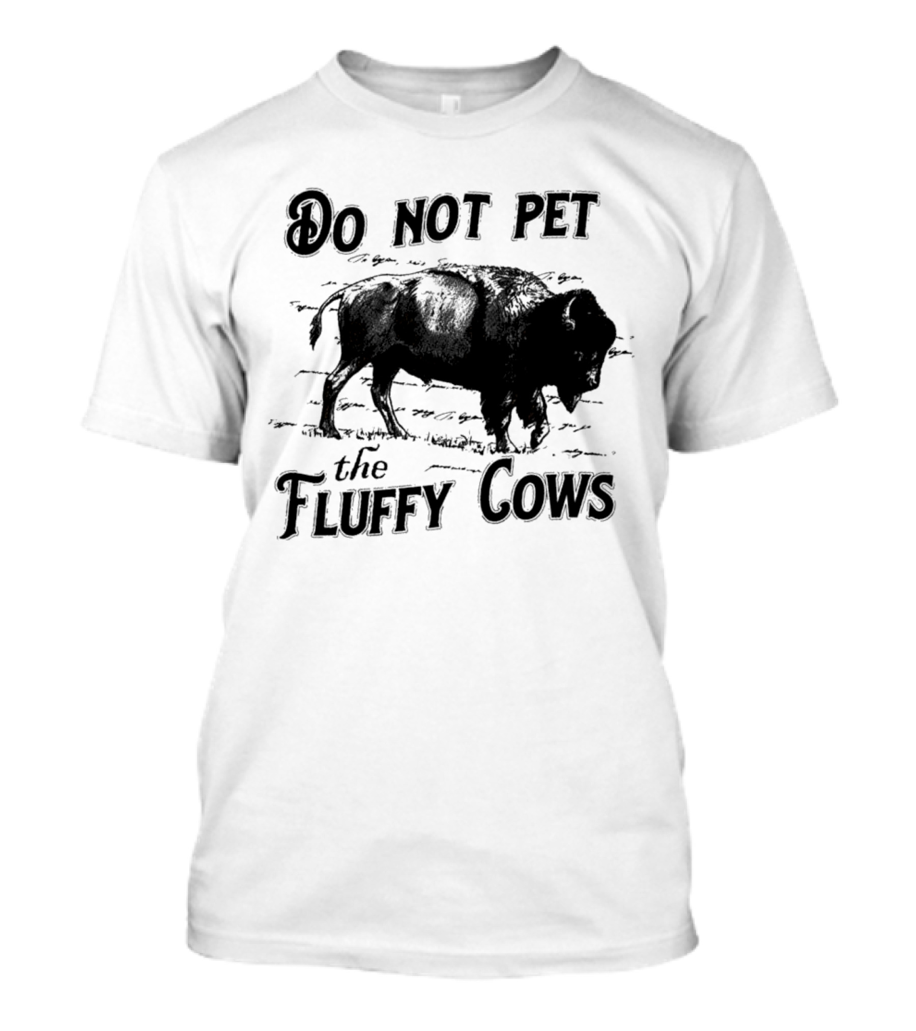 Do Not Pet The Fluffy Cows Bison Warning Wildlife Humor T-Shirt