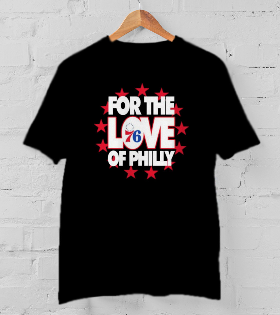 Philadelphia 76ers For The Love Of Philly T-Shirt