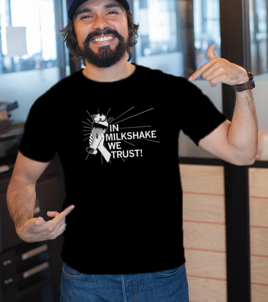 In Milkshake We Trust Chicago White Sox Baseball Logo Milkshake T-Shirt