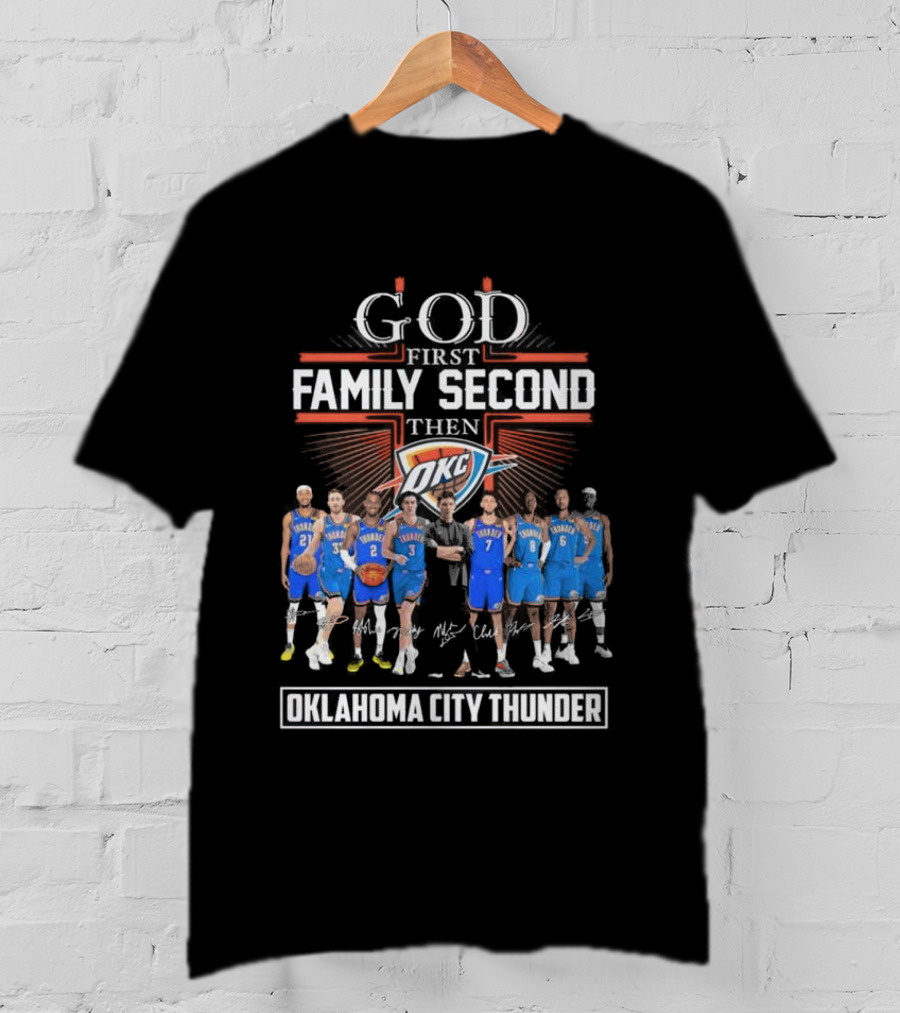 God First Family Second Then Basketball Oklahoma City Thunder Players Signatures T-Shirt