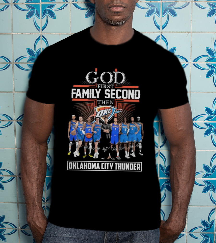 God First Family Second Then Basketball Oklahoma City Thunder Players Signatures T-Shirt