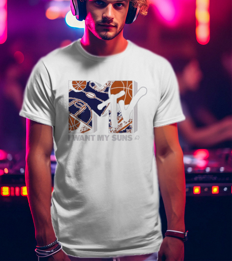 I Want My Suns MTV Phoenix Basketball T-Shirt