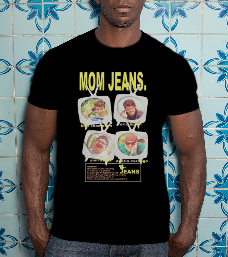 Mom Jeans Bart Thompson Eric Butler Sam Kless Austin Carango T-Shirt
