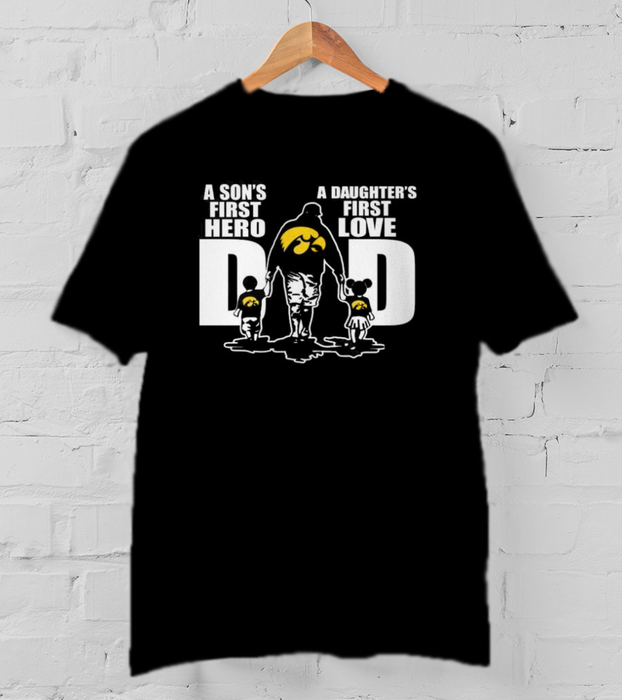 A Son's First Hero A Daughter's First Love Iowa Hawkeyes Dad Fan T-Shirt