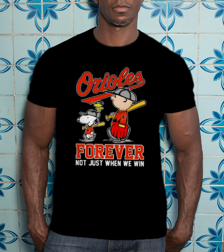 Orioles Snoopy Charlie Brown Woodstock Forever Not Just When We Win T-Shirt