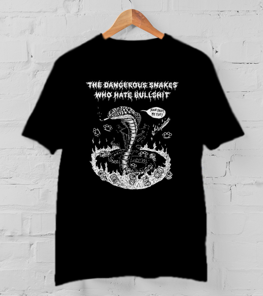 The Dangerous Snakes Who Hate Bullshit Your Face My Fist Cobra In Flames T-Shirt