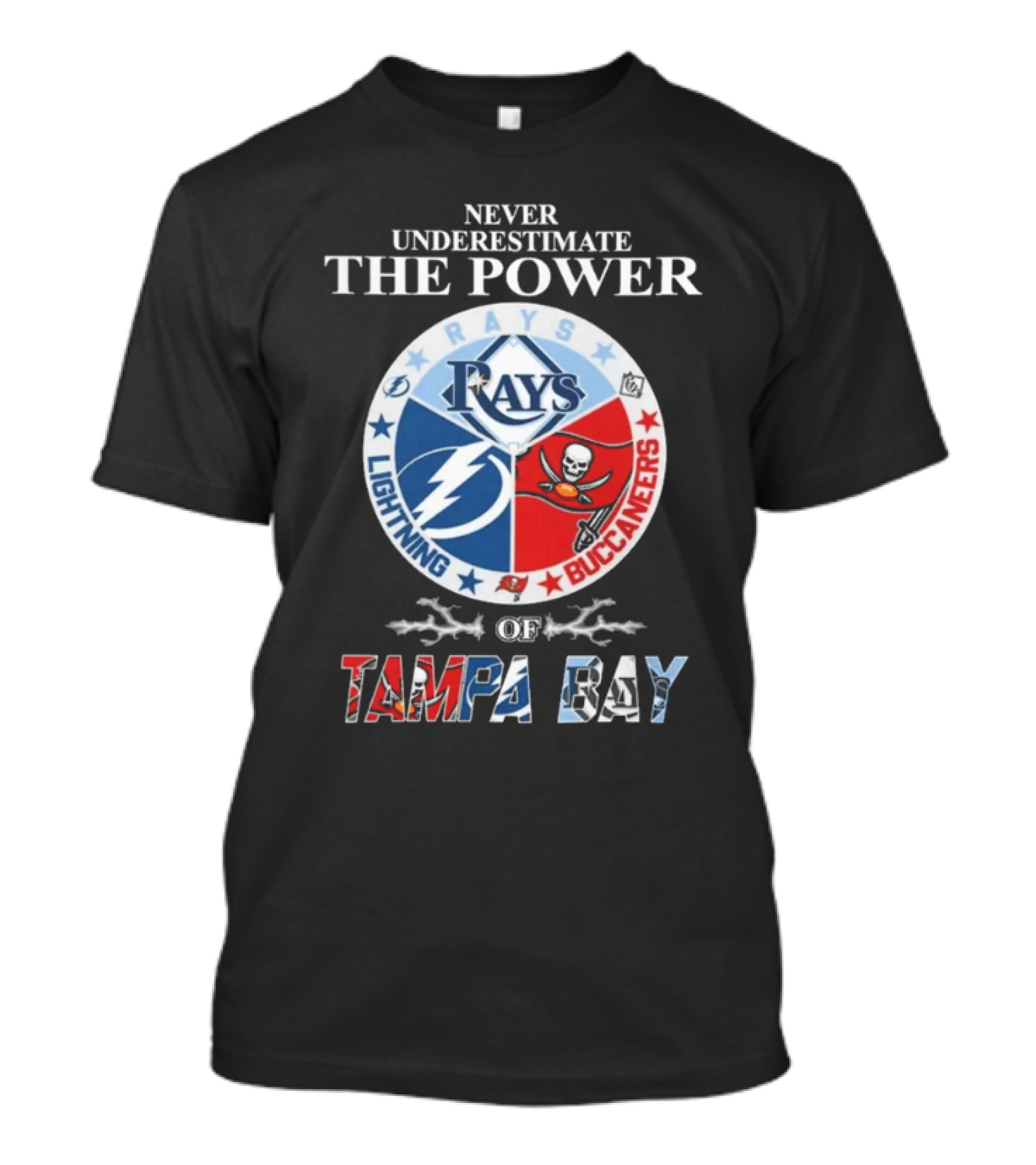 Never Underestimate The Power Of Rays Lightning Buccaneers Tampa Bay Sports Teams T-Shirt