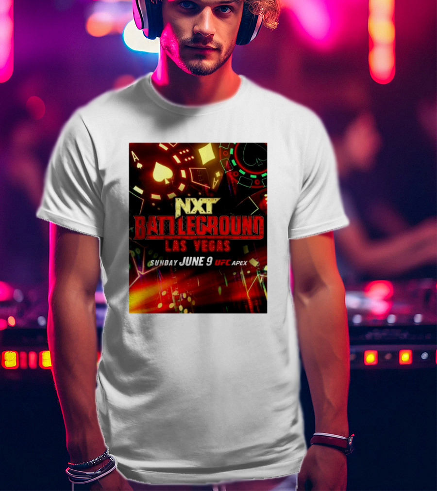 NXT Battleground Las Vegas Sunday June 9 UFC APEX T-Shirt