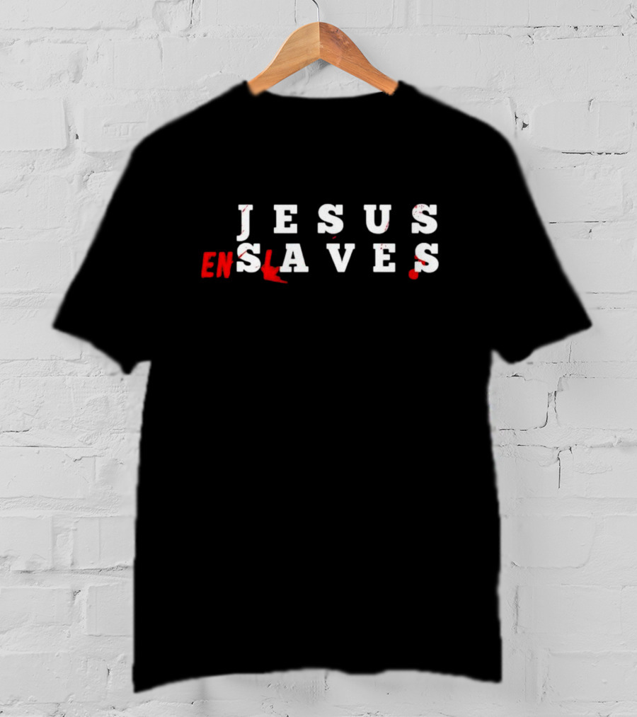 Jesus Saves Enslaves Text T-Shirt