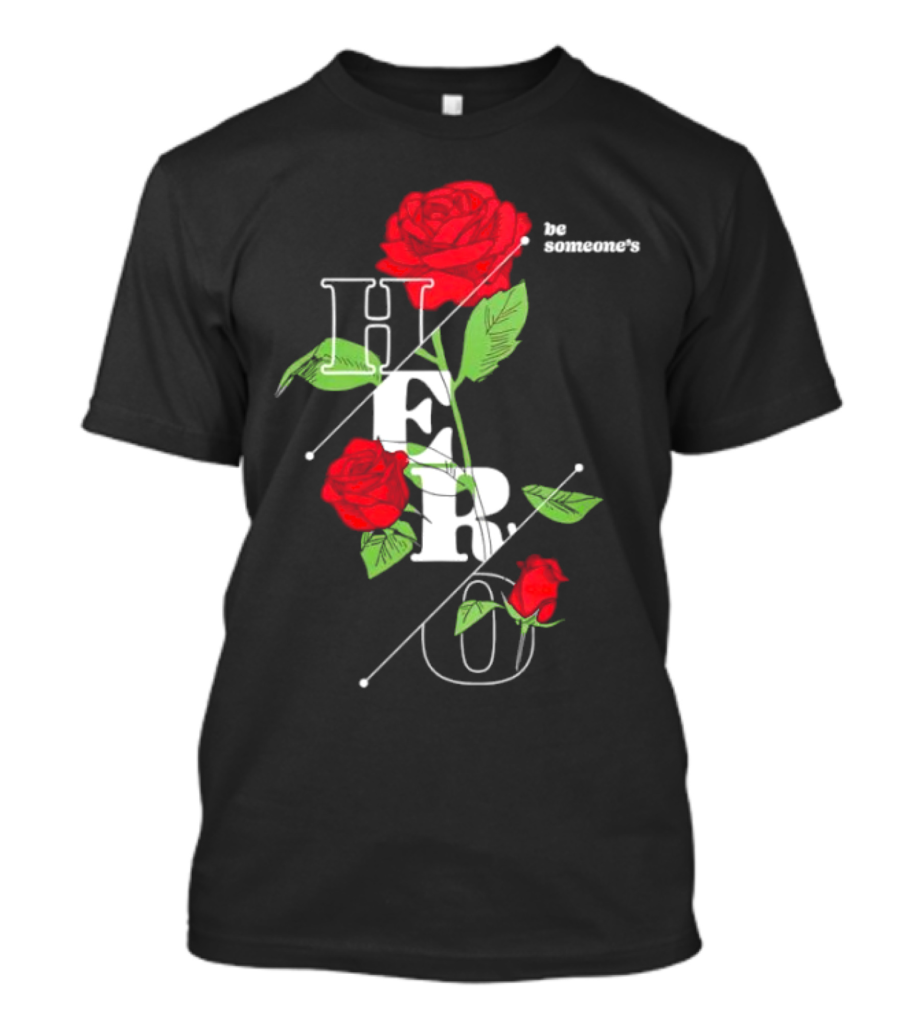 Be Someone's Hero Rose Floral Typography T-Shirt