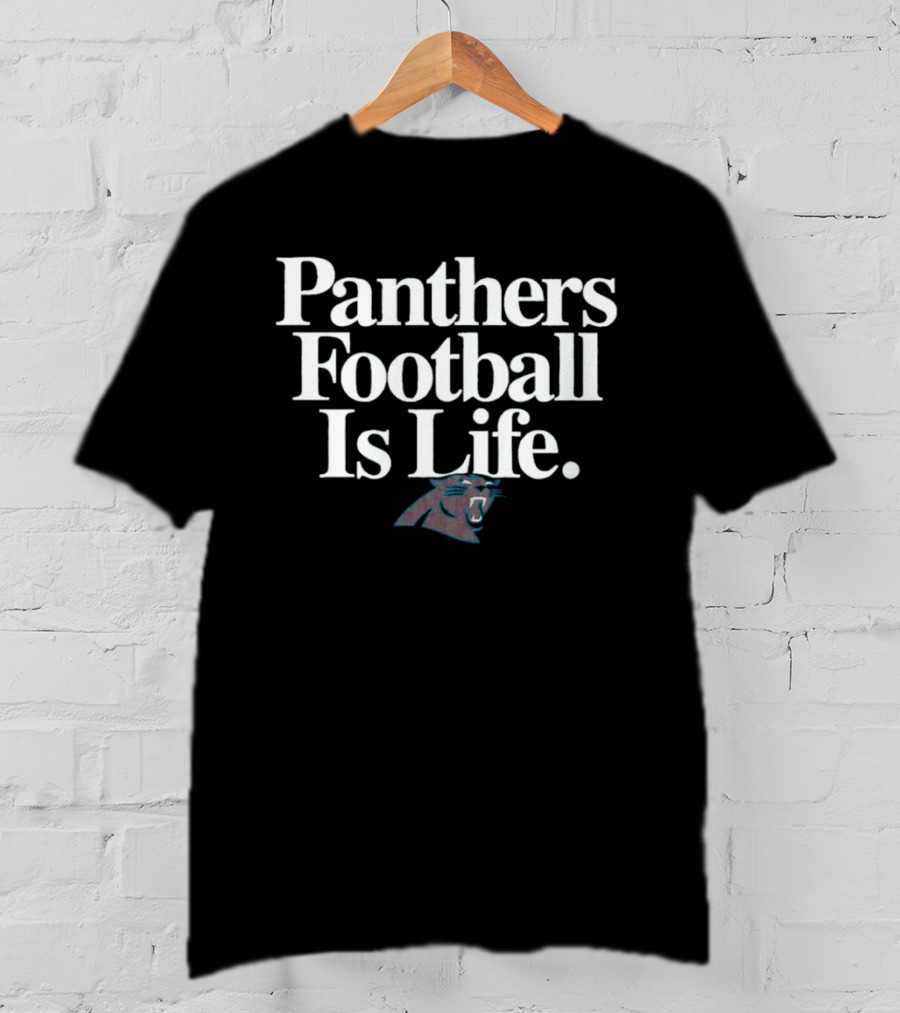 Panthers Football Is Life Carolina Panthers T-Shirt