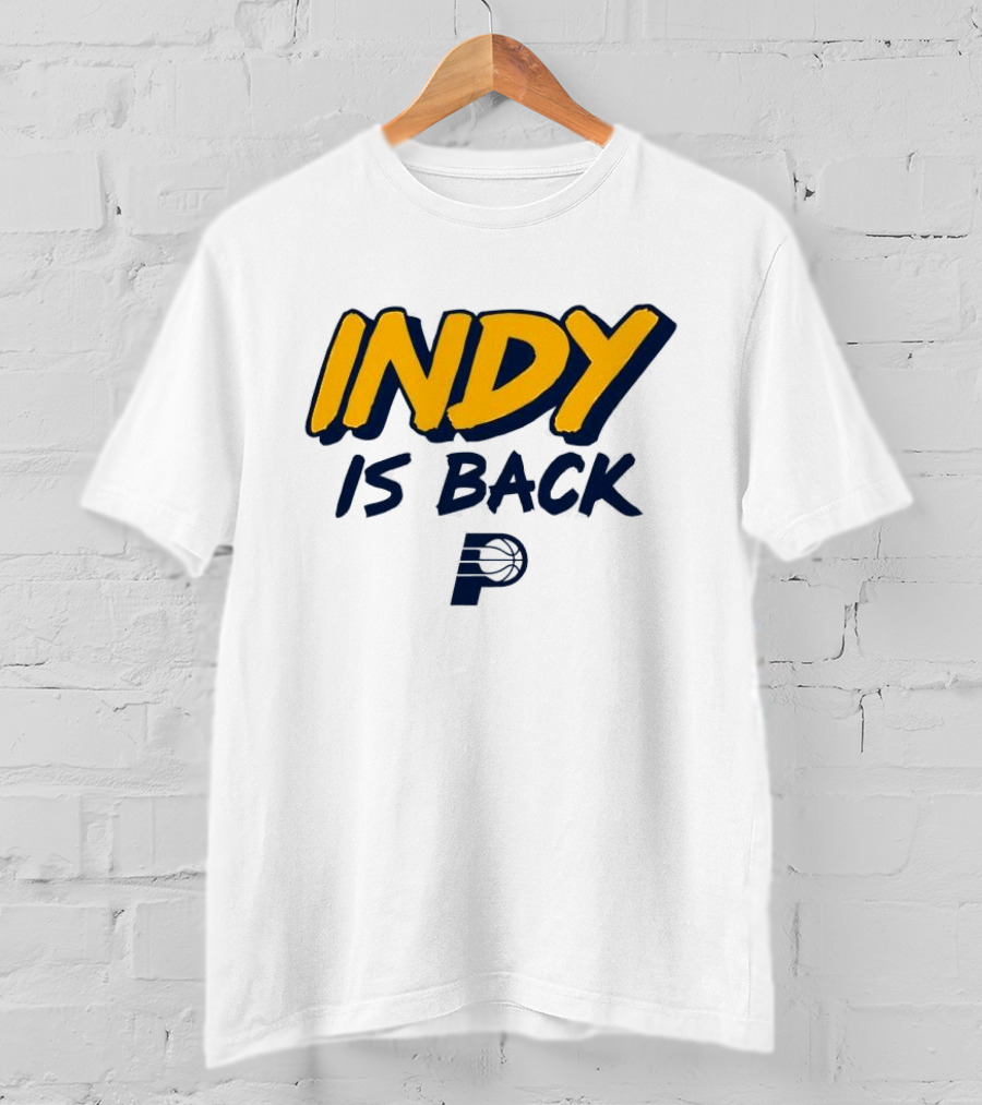 Indy Is Back Indiana Pacers Basketball NBA T-Shirt