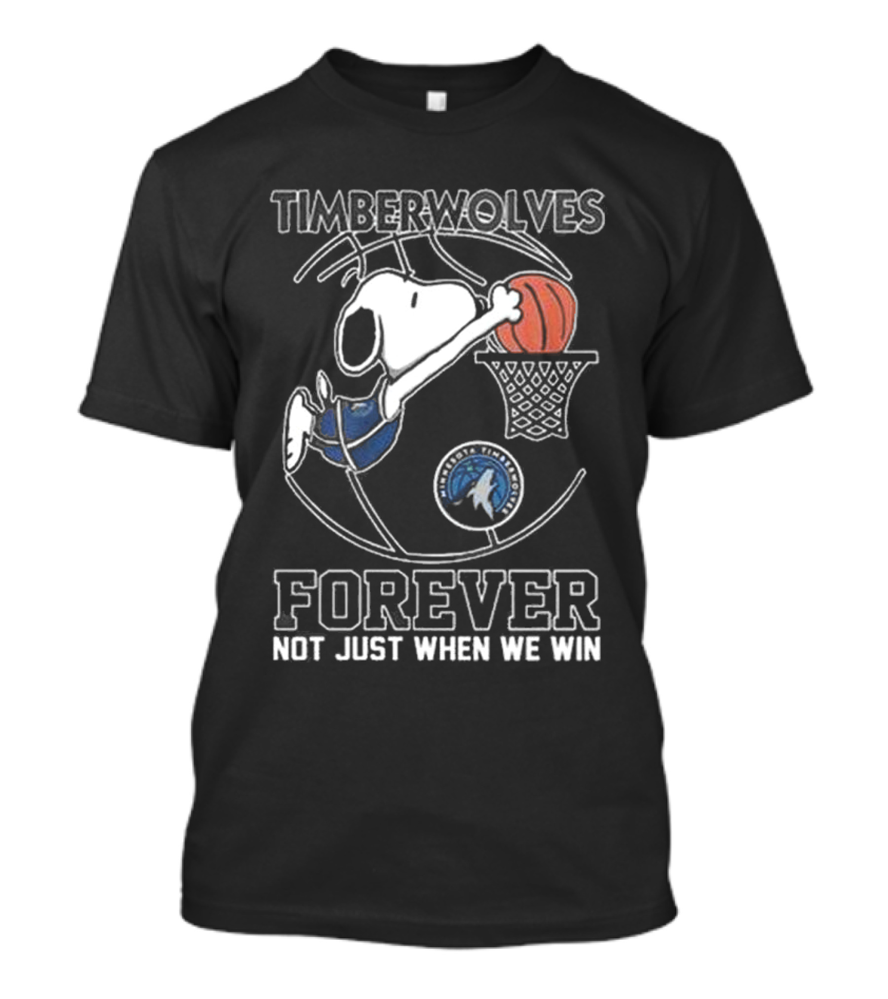 Timberwolves Snoopy Basketball Dunk Forever Not Just When We Win T-Shirt