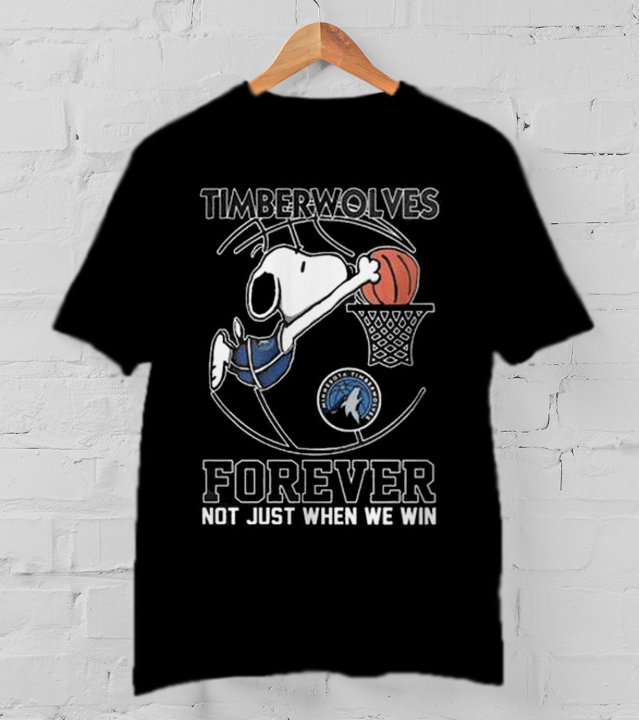Timberwolves Snoopy Basketball Dunk Forever Not Just When We Win T-Shirt