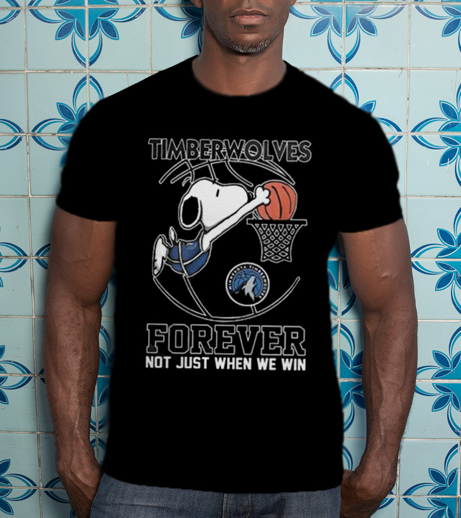Timberwolves Snoopy Basketball Dunk Forever Not Just When We Win T-Shirt