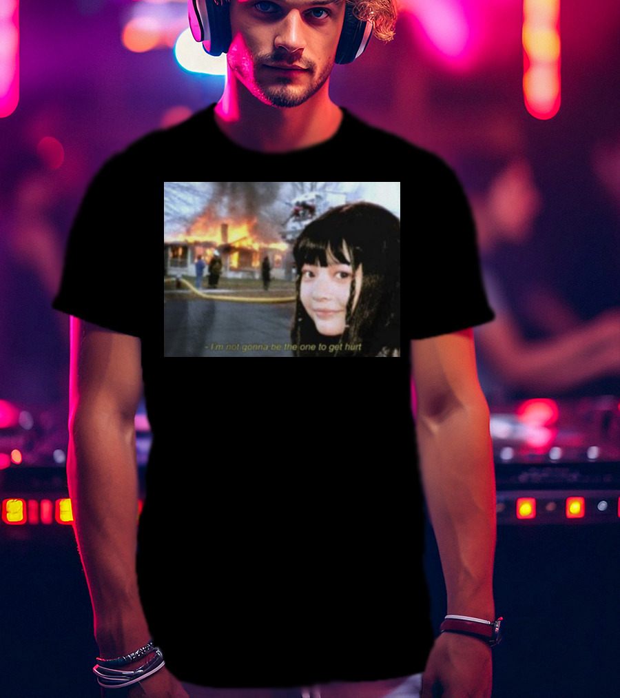 I'm Not Gonna Be The One To Get Hurt Fire Scene T-Shirt