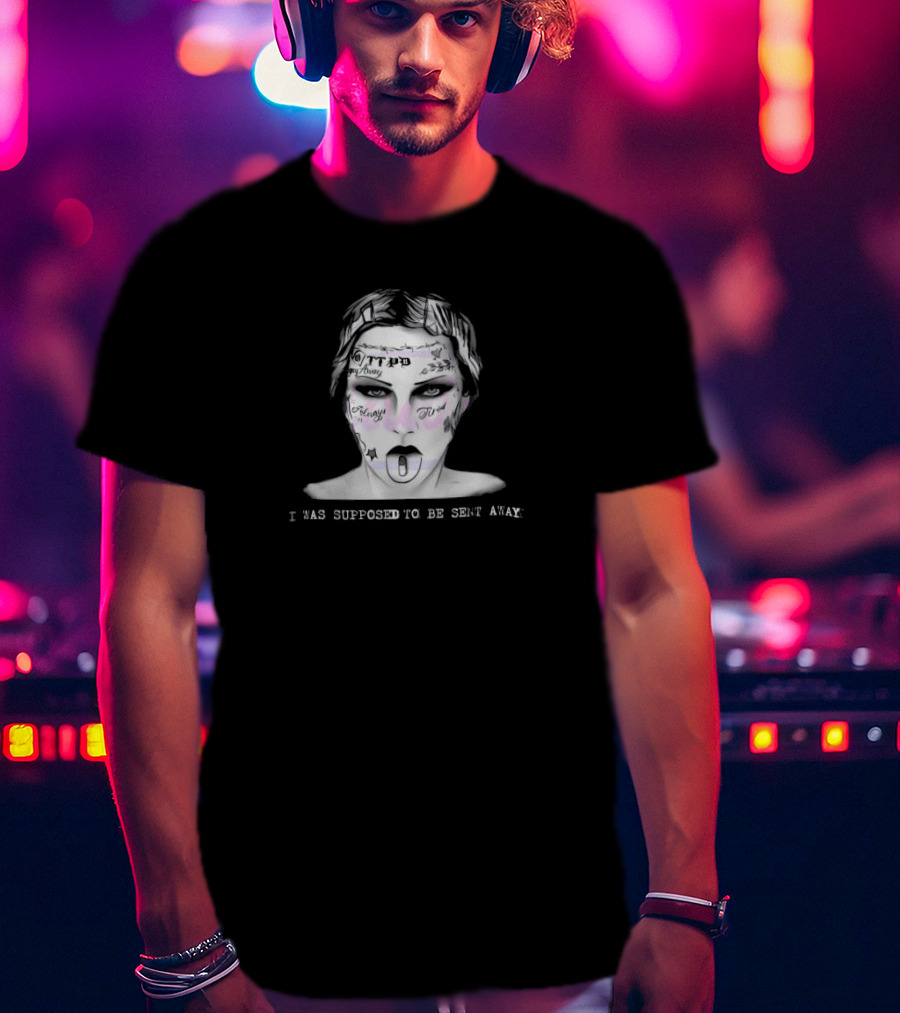 I Was Supposed To Be Sent Away Taylor Malone Tattoos Face T-Shirt