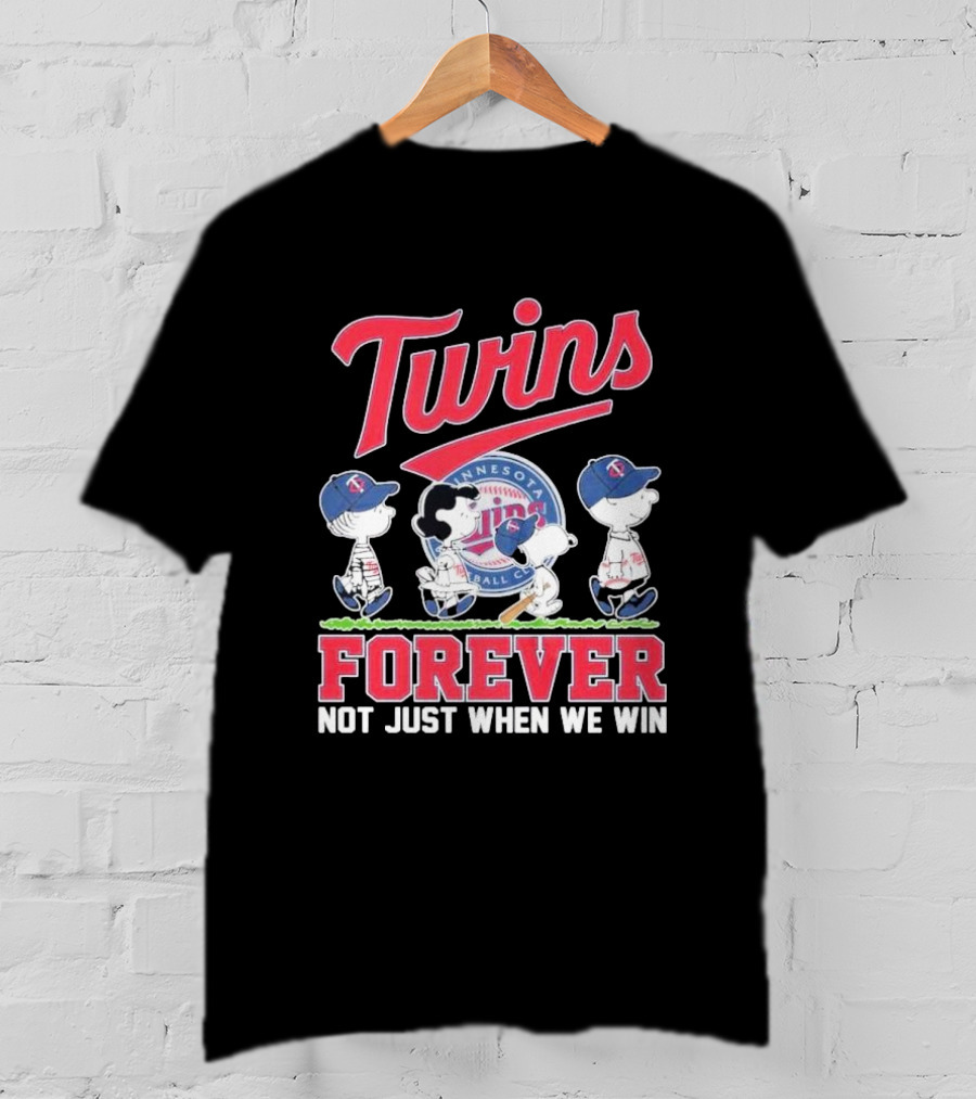 Twins Forever Not Just When We Win Minnesota Baseball T-Shirt