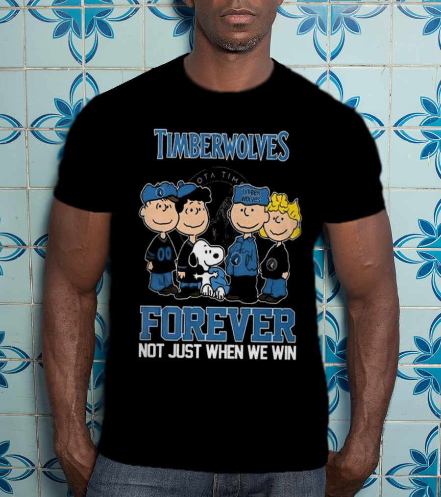 Timberwolves Forever Not Just When We Win Peanuts Style Fan T-Shirt
