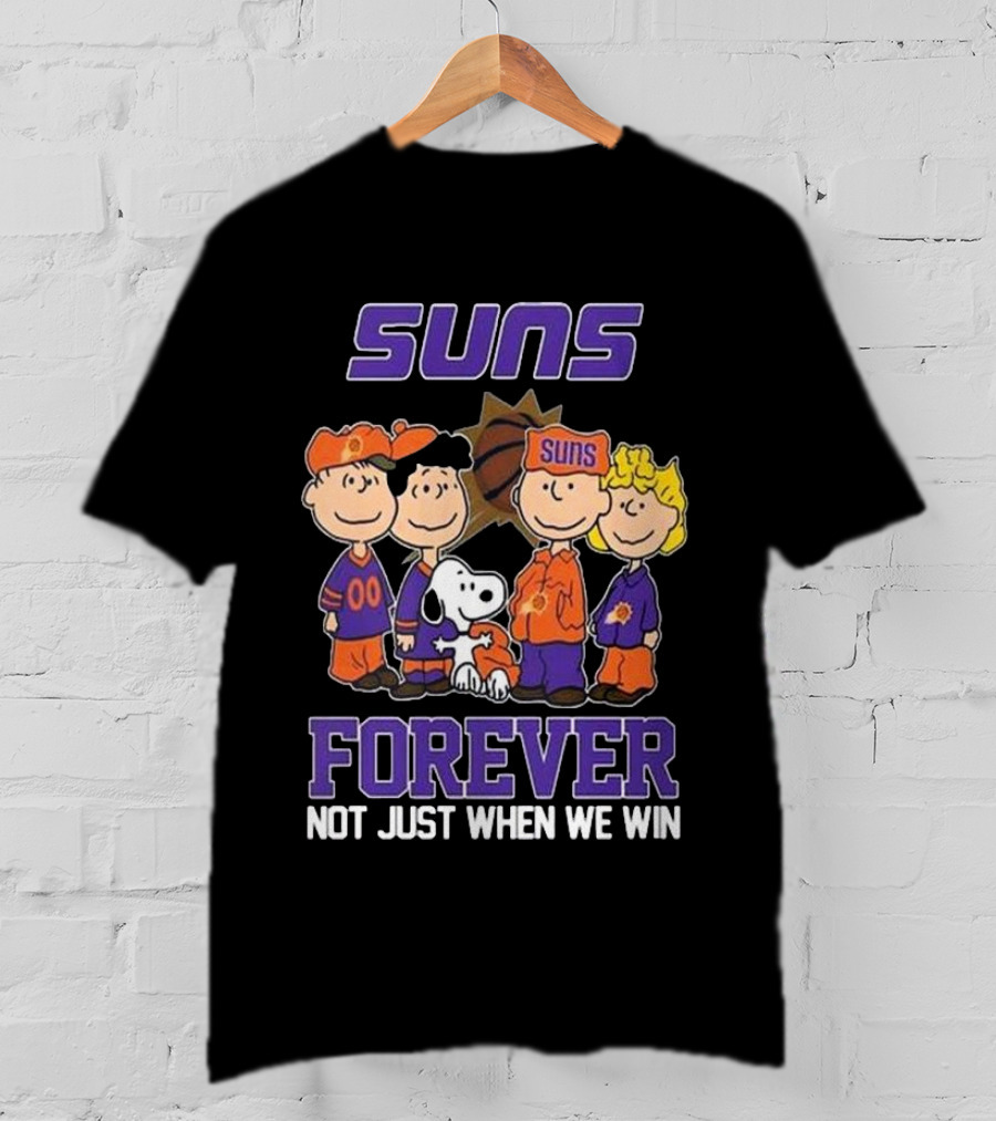 Suns Forever Not Just When We Win Peanuts Characters Basketball Fandom T-Shirt