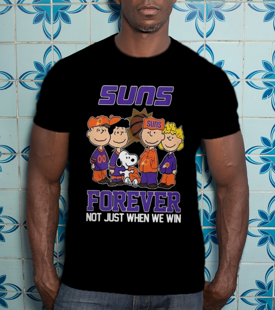 Suns Forever Not Just When We Win Peanuts Characters Basketball Fandom T-Shirt