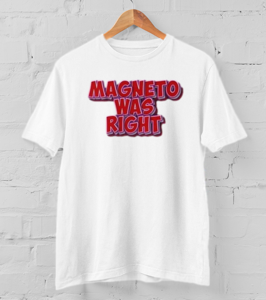 Magneto Was Right Bold Red Text Fandom T-Shirt