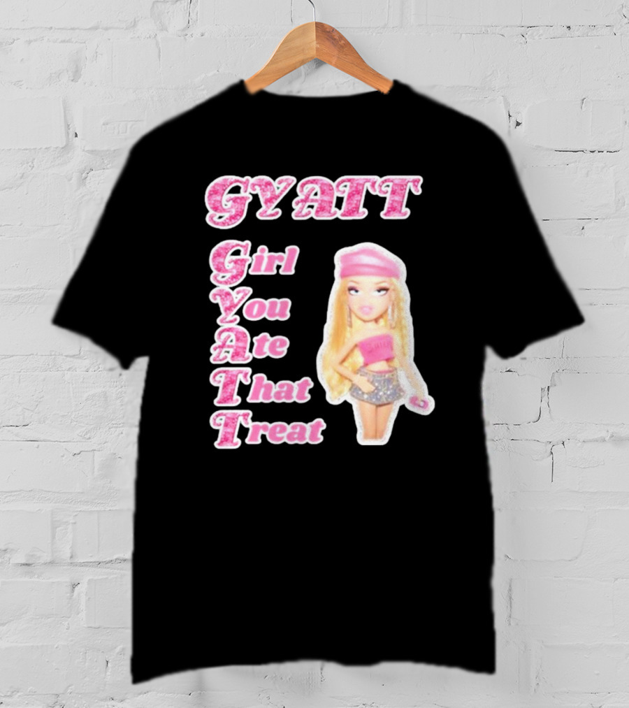 GYATT Girl You Ate That Treat Fashion Doll Vibe T-Shirt