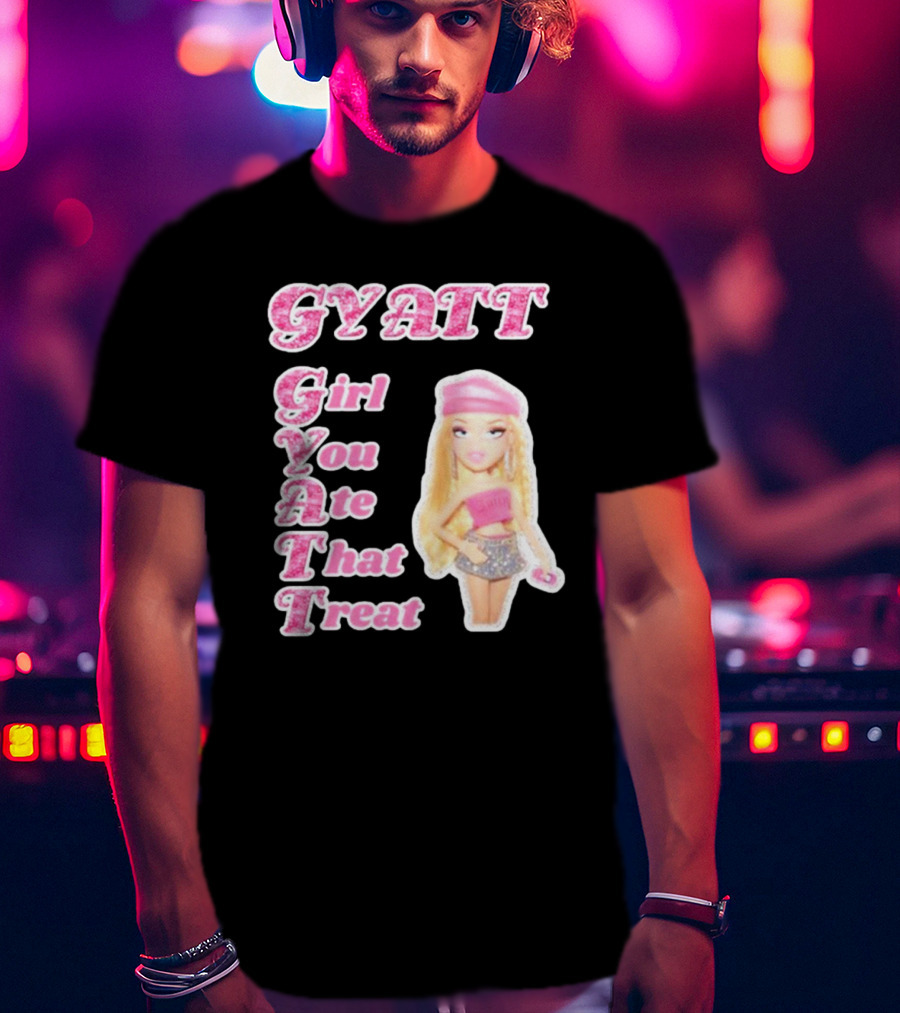 GYATT Girl You Ate That Treat Fashion Doll Vibe T-Shirt