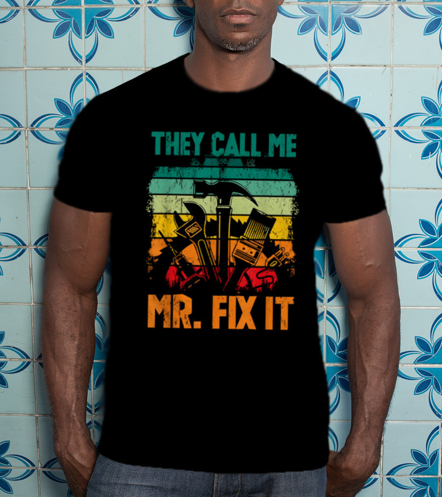 Father's Day Handyman Dad They Call Me Mr Fix It Repairman Tools T-Shirt