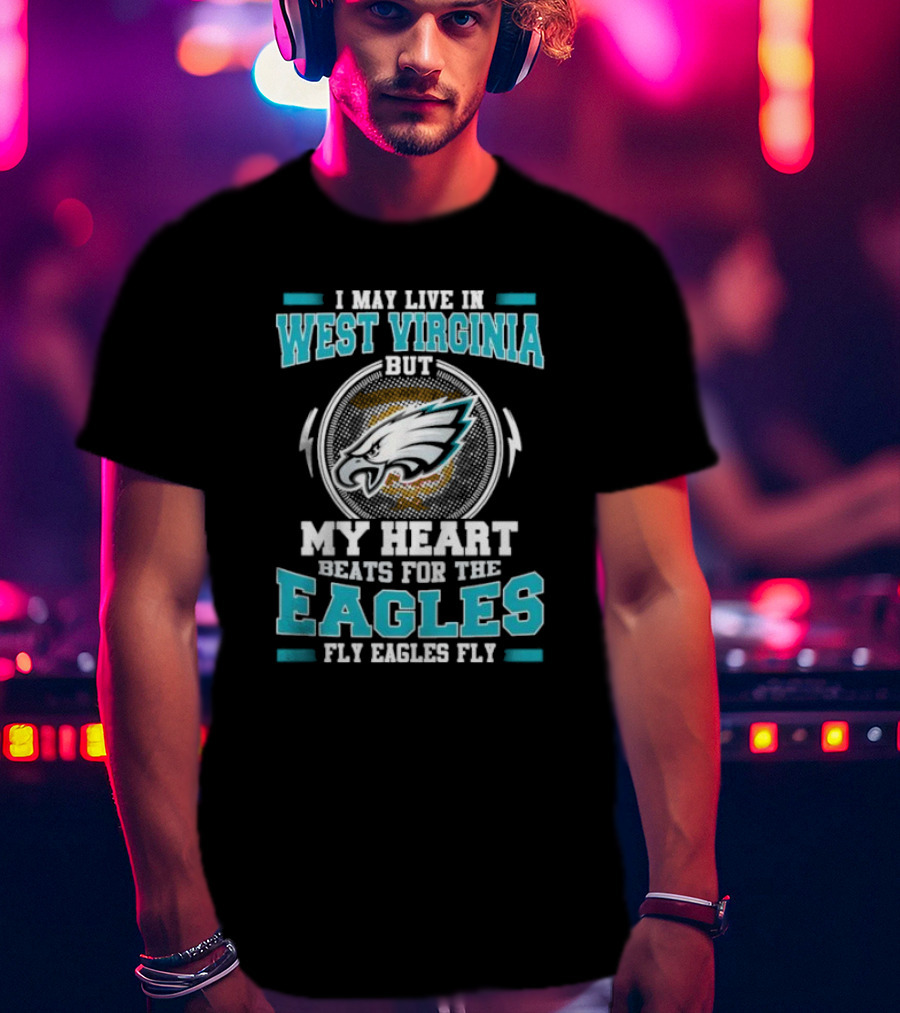 West Virginia Heart Beats For Eagles Fly Eagles Fly T-Shirt