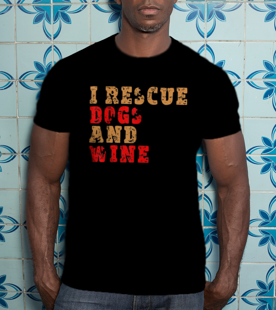 I Rescue Dogs And Wine Funny T-Shirt