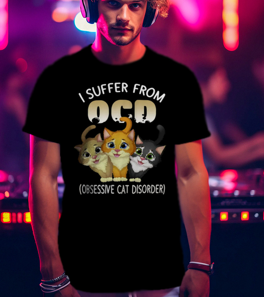 I Suffer From OCD Obsessive Cat Disorder Cute Pet Lover Cats T-Shirt